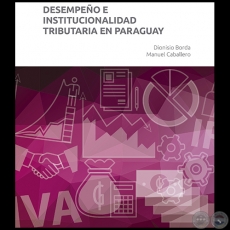 DESEMPEO E INSTITUCIONALIDAD TRIBUTARIA EN PARAGUAY - Autores: DIONISIO BORDA Y MANUEL CABALLERO - Ao 2017